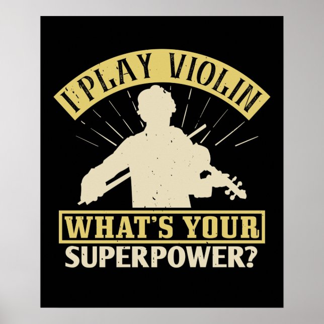 Violin -I Play Violin. Your Superpower? Poster (Front)