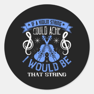 Violin - If A Violin String Could Ache Classic Round Sticker