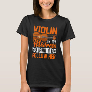Violin Is My Mistress  Violinist Music Player Grap T-Shirt