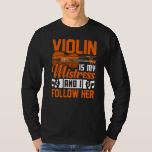 Violin Is My Mistress  Violinist Music Player Grap T-Shirt