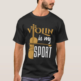 Violin Is My Sport Instrument Violinist Gift Violi T-Shirt