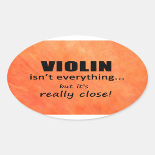 Violin Isn't Everything Oval Sticker