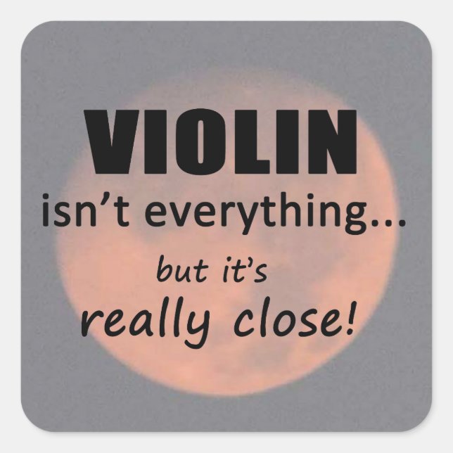 Violin Isn't Everything Square Sticker (Front)