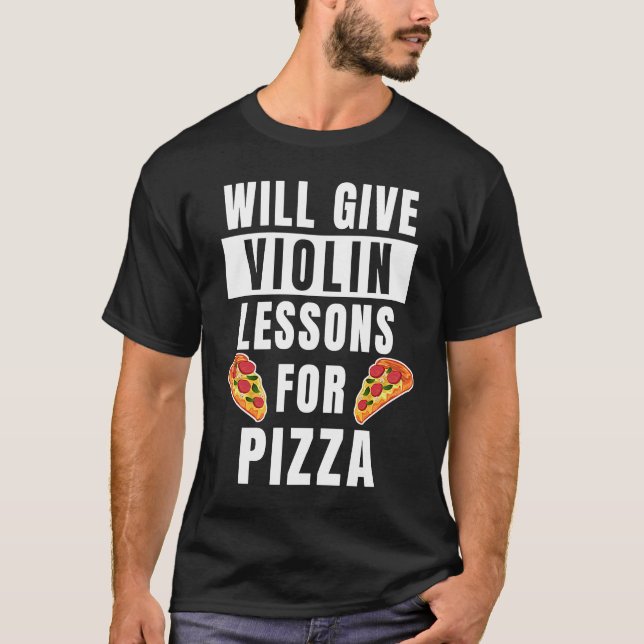Violin Lessons For Pizza Violinist  Violin Teacher T-Shirt (Front)