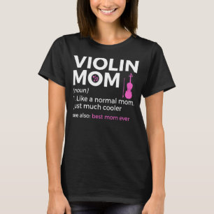 Violin Mum Definition Best Mum Ever Violinist T-Shirt