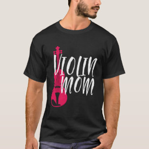 Violin Mum Mother Of Violinist Violin Player Orche T-Shirt