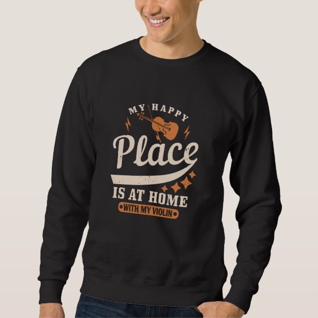 Violin - My Happy Place Is At Home Sweatshirt (Front)