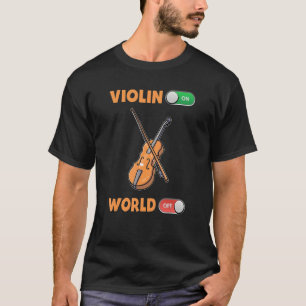 Violin On World Off Violinist T-Shirt