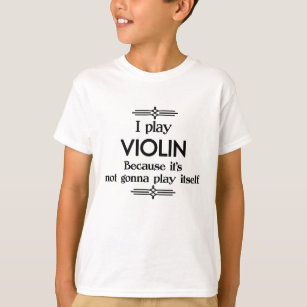 Violin - Play Itself Funny Deco Music T-Shirt