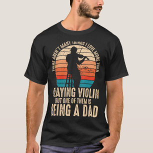 Violin Player Violinist Classical Music Dad Father T-Shirt
