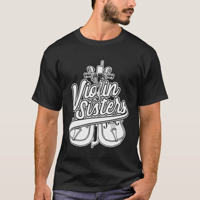 Violin Sisters Fiddler Fiddle  Violinist T-Shirt (Front)