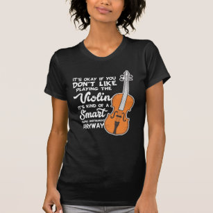 Violin T-Shirt - Funny Smart Violinist Violin Play