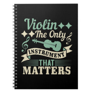 Violin The Only Instrument that Matters Notebook