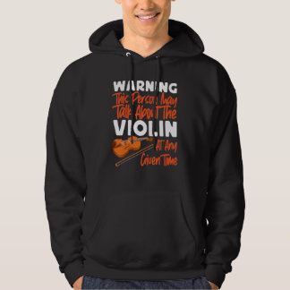 Violin Violinist Warning This Person May Talk Abou Hoodie