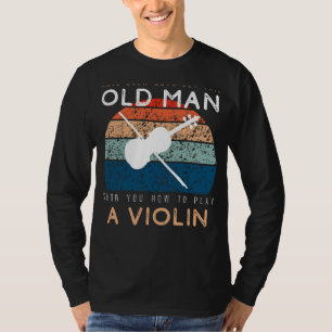 Violin Virtuoso: Let This Old Man Fiddle Some Fun! T-Shirt