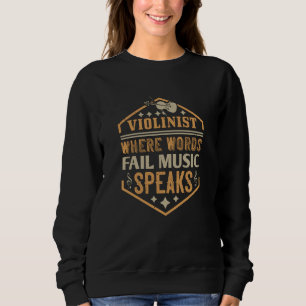Violin - Where Words Fail Music Speaks Sweatshirt