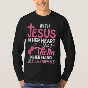 Violin With Jesus In Her Heart Violinist T-Shirt