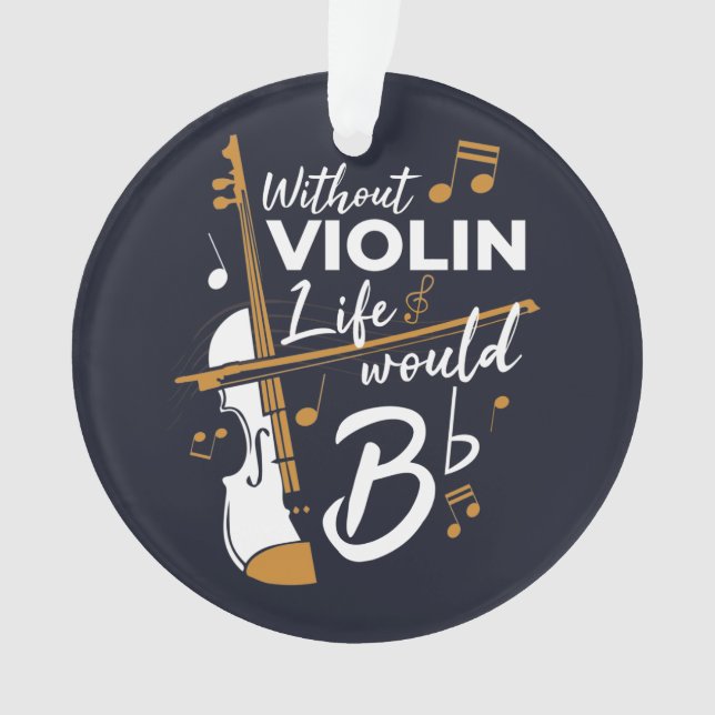 Violinist Holiday Without Violin Life Would B Flat Ornament (Front)