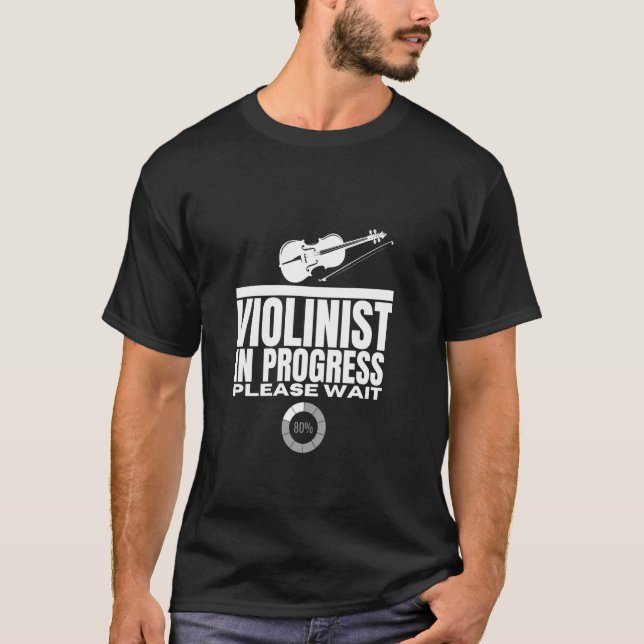 Violinist In Progress Loading Funny Violin T-Shirt (Front)