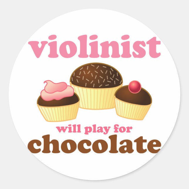 Violinist will Play for Chocolate Classic Round Sticker (Front)
