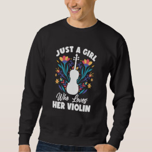 Violinst Just A Girl Who Loves Her Violin 6 Sweatshirt