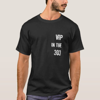 VIP in the 303 T-Shirt