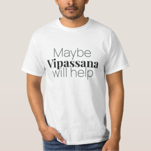 Vipassana Meditation To See Thing As They Are T-Shirt