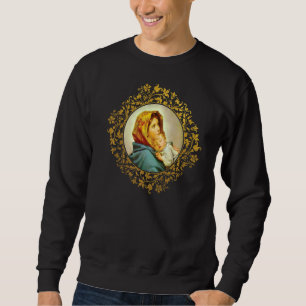Virgin Mary With Jesus Child Catholic Faith Sweatshirt