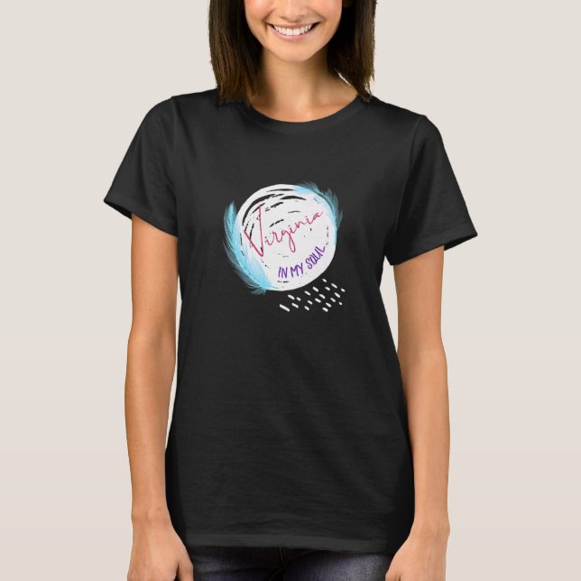 Virginia In My Soul Feather Love Va Native Residen T-Shirt (Front)