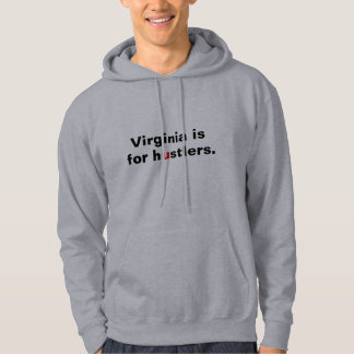 Virginia is for hustlers. hoodie