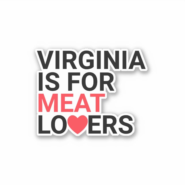 Virginia Is For Meat Lovers Custom Sticker (Front)