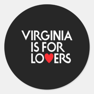 Virginia Is For The For Classic Round Sticker