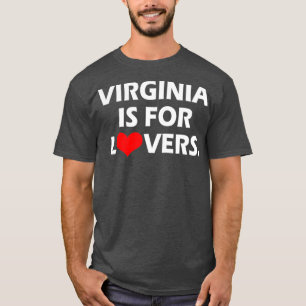 Virginia Is For The Lovers  funny cool T-Shirt