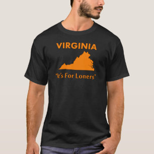 Virginia - It's For Loners T-Shirt