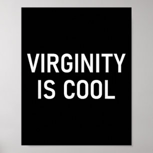 Virginity Is Cool, Funny, Jokes, Sarcastic Sayings Poster