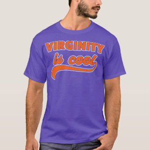 Virginity is Cool Virgin T-Shirt