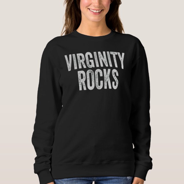 Virginity Is The Only Movement That Rocks  For Wom Sweatshirt (Front)