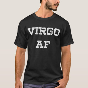 Virgo AF Funny Zodiac Sign Birthday T-Shirt