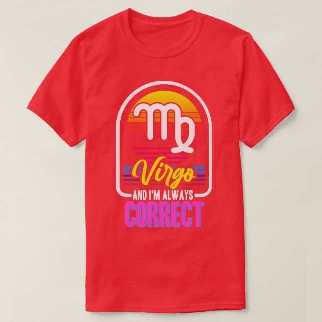 Virgo And Im Always Correct T-Shirt (Design Front)