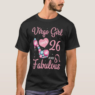 Virgo Girl Over 26 Years Old And Fabulous Happy My T-Shirt