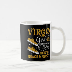 Virgo Girl Stepping Into My Birthday Gods Grace Sn Coffee Mug