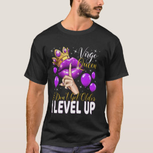 Virgo Queen I Don't Get Older I Level Up Birthday T-Shirt