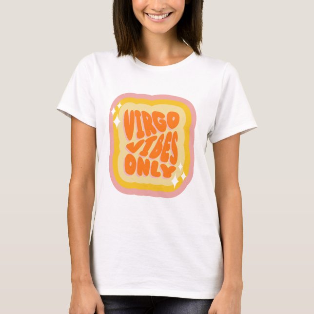 Virgo Vibes Only, Zodiac Birthday Gifts T-Shirt (Front)
