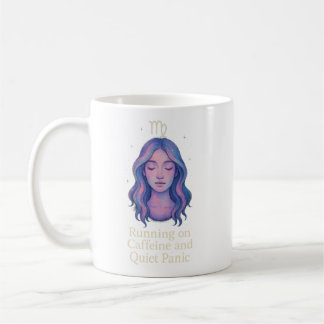 Virgo Zodiac Mug – Running on Caffeine and Quiet P