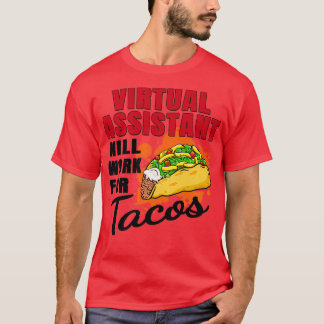 Virtual Assistant Will Work For Tacos T-Shirt