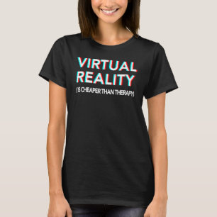 Virtual Reality For Vr Gamers Programmers And T-Shirt