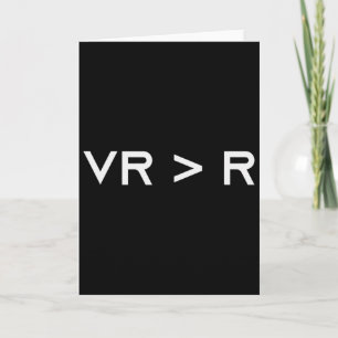 Virtual Reality Is Greater Than Reality. Funny Vr Card