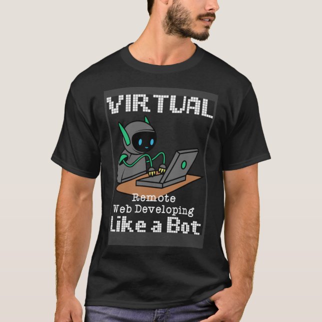 Virtual Remote Web Developer  Work From Home Quote T-Shirt (Front)