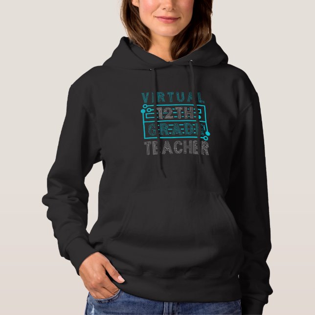 Virtual Twelfth Grade Teacher Can Teach Virtually  Hoodie (Front)