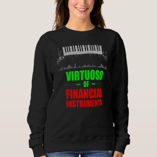 Virtuoso Of Financial Instruments Trader Crypto F Sweatshirt
